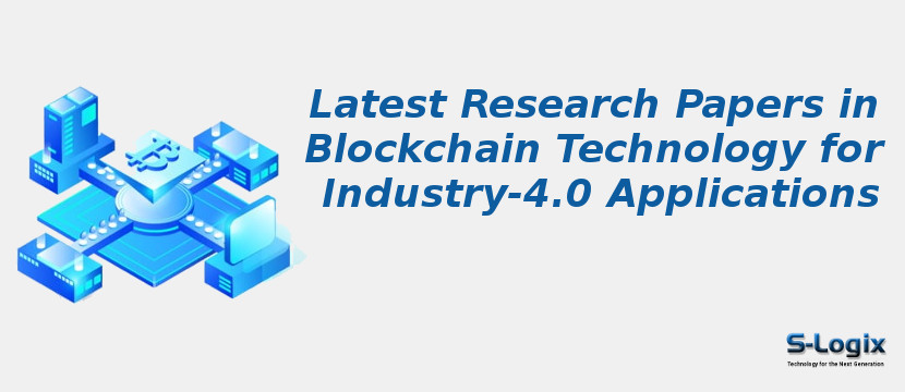 Latest Research Papers in Blockchain Technology for Industry-4.0 Applications