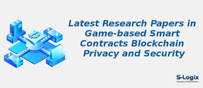 Latest Research Papers in Game-based Smart Contracts Blockchain Privacy and Security	