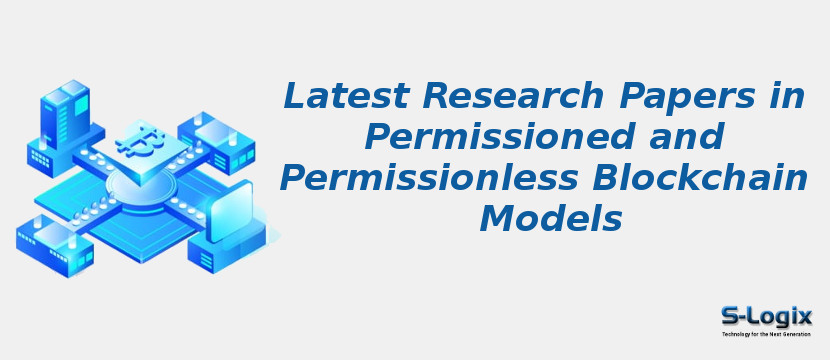 Latest Research Papers in Permissioned and Permissionless Blockchain Models