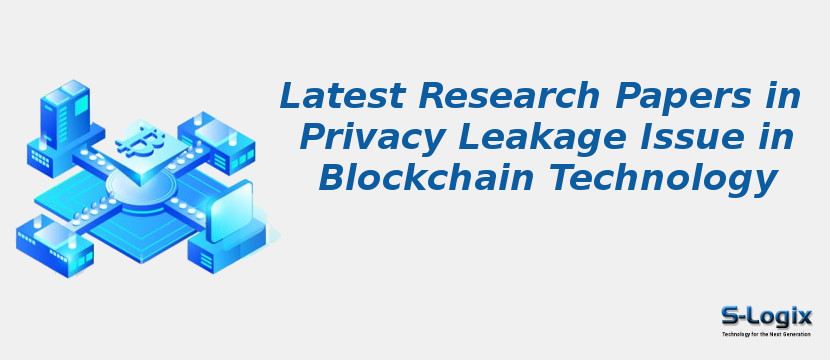 Latest Research Papers in Privacy Leakage Issue in Blockchain Technology
