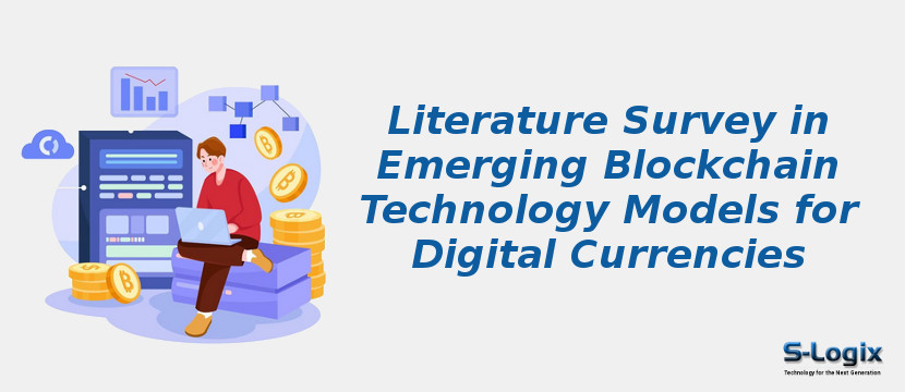 Literature Survey in Emerging Blockchain Technology Models for Digital Currencies