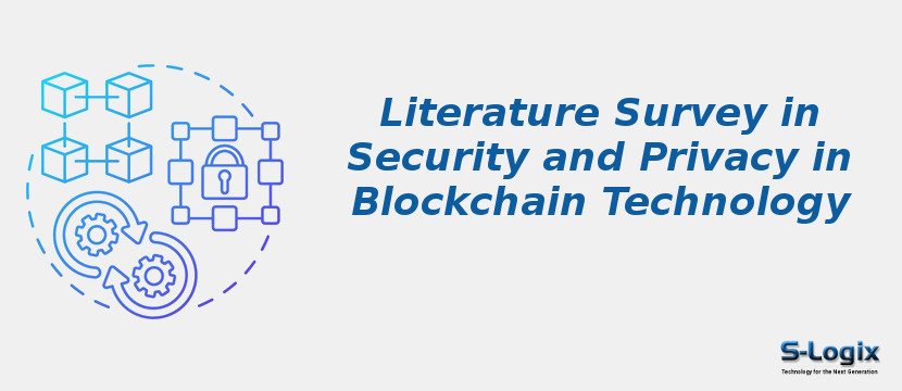 Literature Survey in Security and Privacy in Blockchain Technology