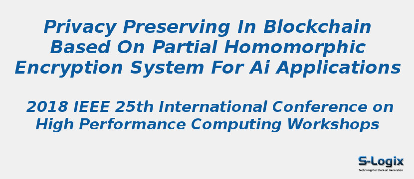 Privacy Preserving In Blockchain Based On Partial Homomorphic Encryption System For Ai Applications