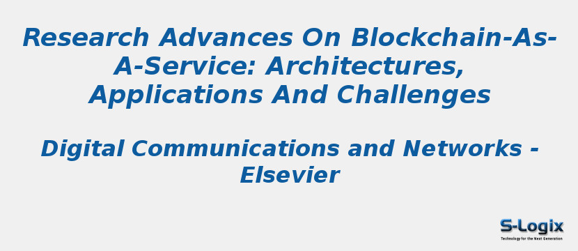 Research Advances On Blockchain-As-A-Service: Architectures, Applications And Challenges