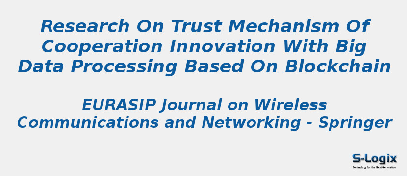 Research On Trust Mechanism Of Cooperation Innovation With Big Data Processing Based On Blockchain