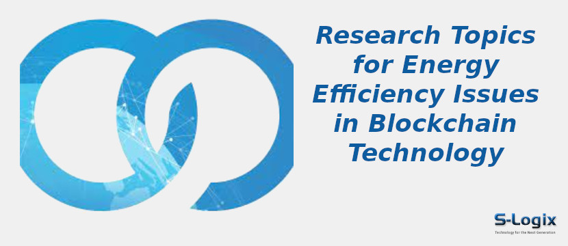 Energy Efficiency Issues in Blockchain Technology Research Topics