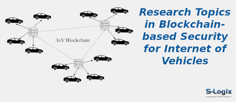 Blockchain-based Security for Internet of Vehicles Research Topics