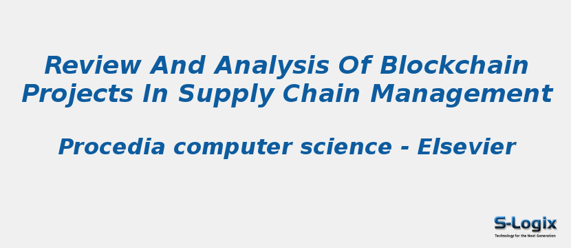 Review And Analysis Of Blockchain Projects In Supply Chain Management