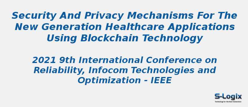 Security And Privacy Mechanisms For The New Generation Healthcare Applications Using Blockchain Technology