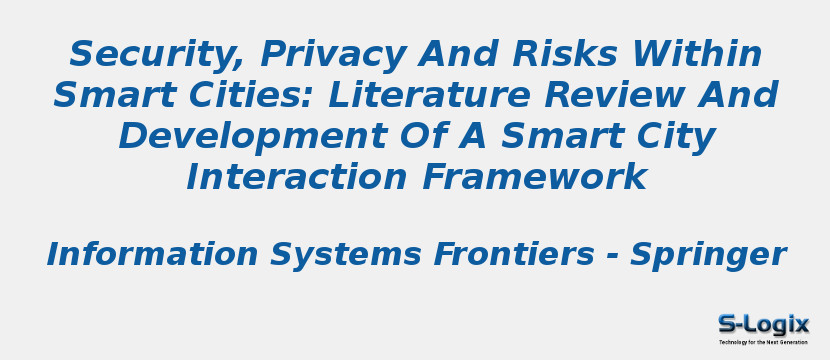 Security, Privacy And Risks Within Smart Cities: Literature Review And Development Of A Smart City Interaction Framework