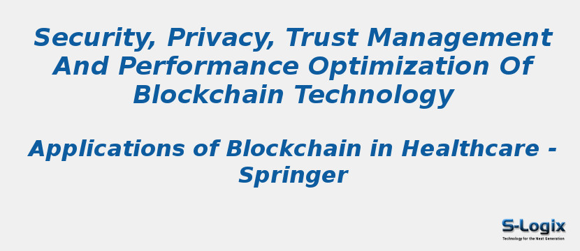 Security, Privacy, Trust Management And Performance Optimization Of Blockchain Technology