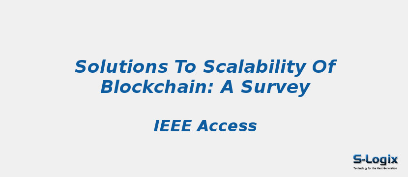 Solutions To Scalability Of Blockchain: A Survey
