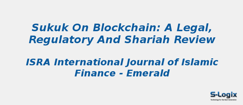 Sukuk On Blockchain: A Legal, Regulatory And Shariah Review
