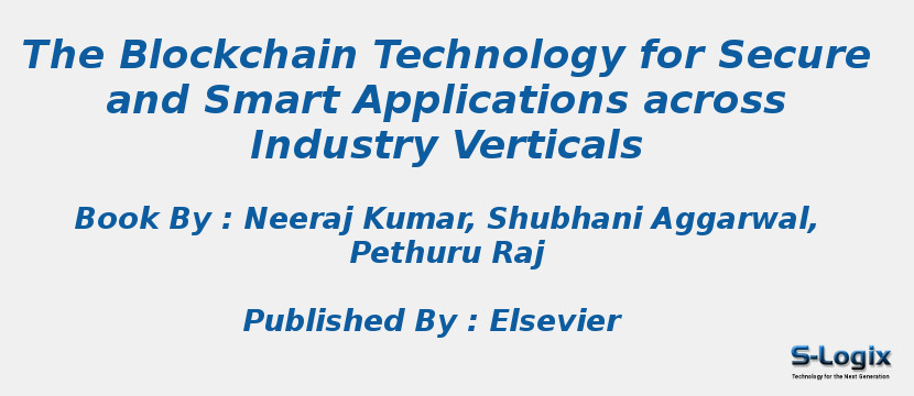 The Blockchain Technology for Secure and Smart Applications across Industry Verticals
