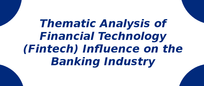 thematic-analysis-of-financial-technology-fintech-influence-on-the-banking-industry.png