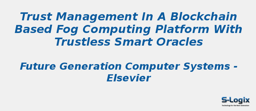 Trust Management In A Blockchain Based Fog Computing Platform With Trustless Smart Oracles