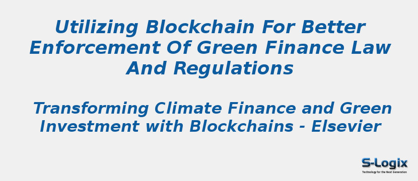 Utilizing Blockchain For Better Enforcement Of Green Finance Law And Regulations