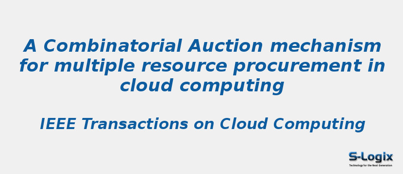 A Combinatorial Auction mechanism for multiple resource procurement in cloud computing