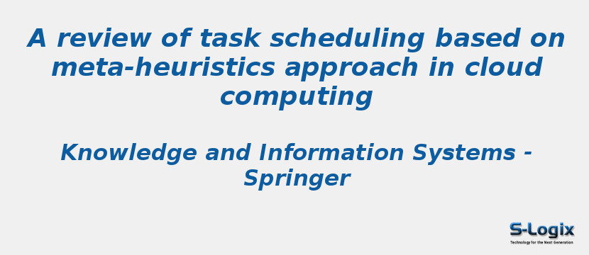 A review of task scheduling based on meta-heuristics approach in cloud computing