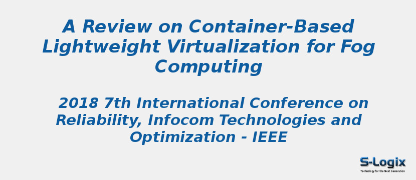 A Review on Container-Based Lightweight Virtualization for Fog Computing
