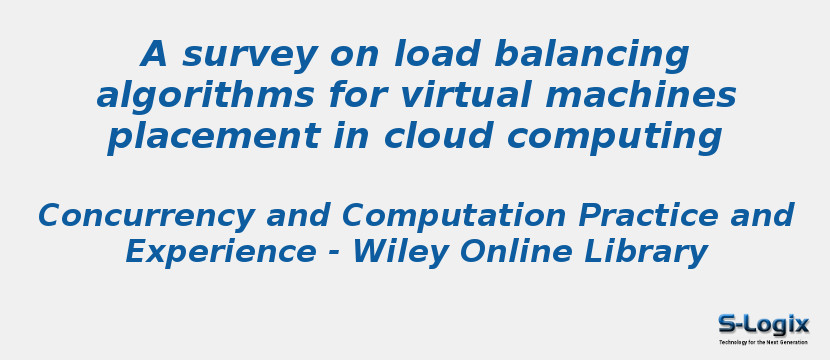 A survey on load balancing algorithms for virtual machines placement in cloud computing