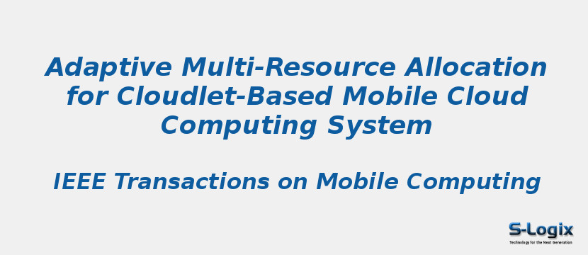 Adaptive Multi-Resource Allocation for Cloudlet-Based Mobile Cloud Computing System