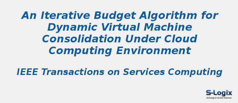 An Iterative Budget Algorithm for Dynamic Virtual Machine Consolidation Under Cloud Computing Environment