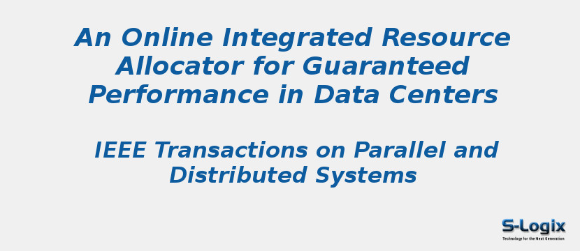An Online Integrated Resource Allocator for Guaranteed Performance in Data Centers
