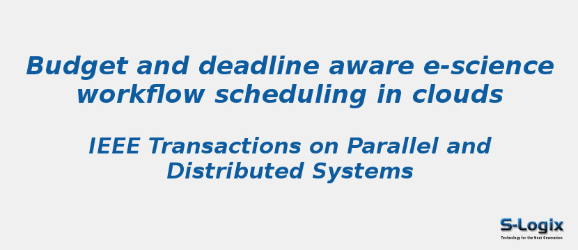 Budget and deadline aware e-science workflow scheduling in clouds