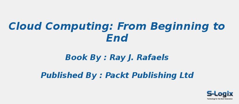 Cloud Computing: From Beginning to End