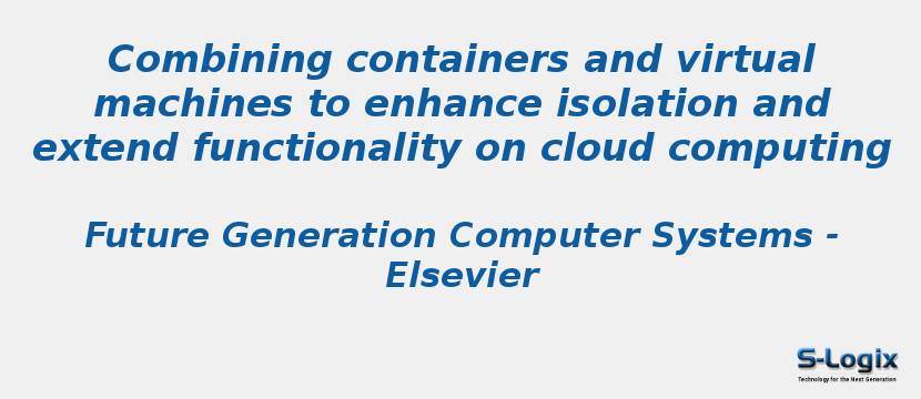 Combining containers and virtual machines to enhance isolation and extend functionality on cloud computing
