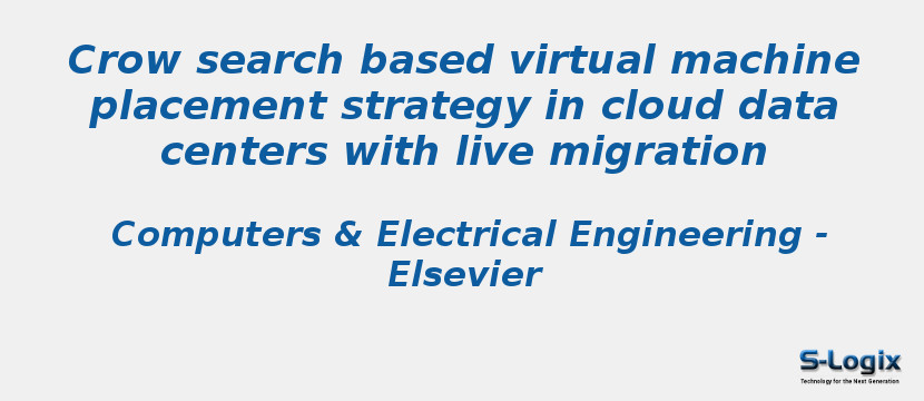 Crow search based virtual machine placement strategy in cloud data centers with live migration
