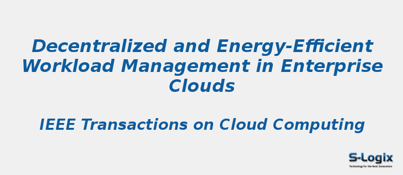 Decentralized and Energy-Efficient Workload Management in Enterprise Clouds