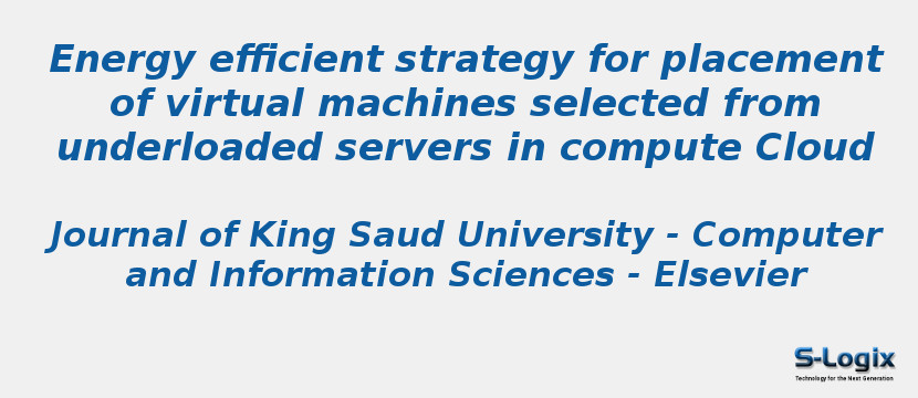 Energy efficient strategy for placement of virtual machines selected from underloaded servers in compute Cloud