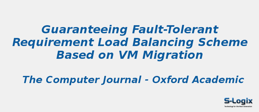 Guaranteeing Fault-Tolerant Requirement Load Balancing Scheme Based on VM Migration