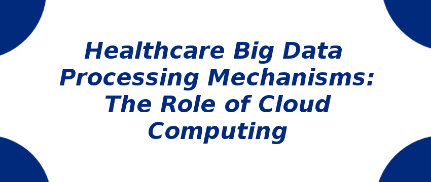 healthcare-big-data-processing-mechanisms.png