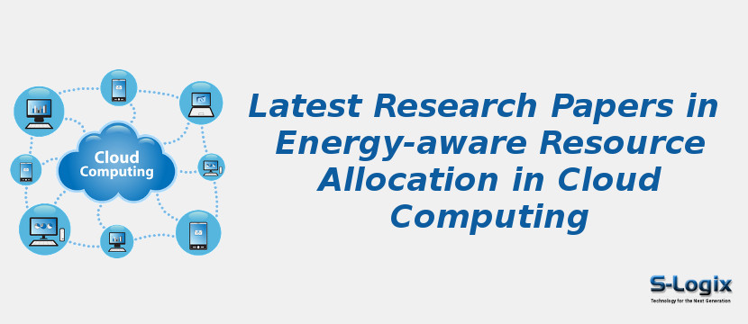 Latest Research Papers in Energy-aware Resource Allocation in Cloud Computing