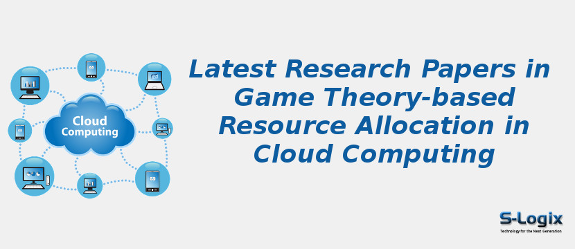 Latest Research Papers in Game Theory-based Resource Allocation in Cloud Computing