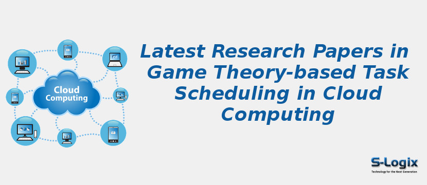 Latest Research Papers in Game Theory-based Task Scheduling in Cloud Computing