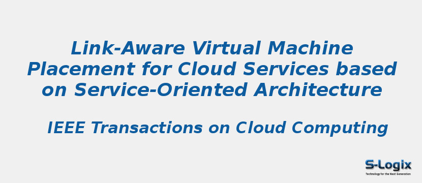 Link-Aware Virtual Machine Placement for Cloud Services based on Service-Oriented Architecture