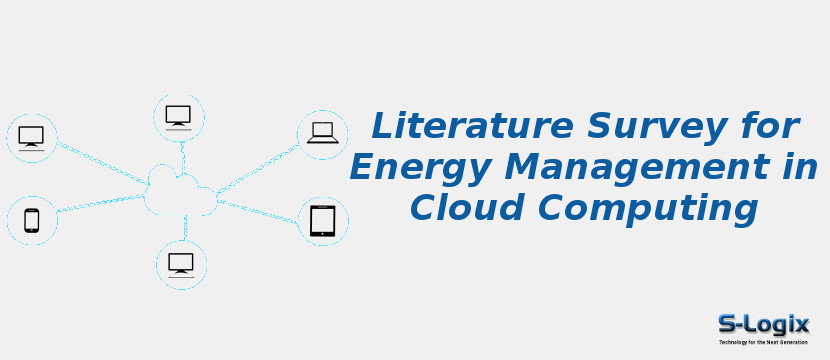 Literature Survey for Energy Management in Cloud Computing