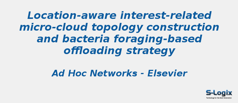 Location-aware interest-related micro-cloud topology construction and bacteria foraging-based offloading strategy