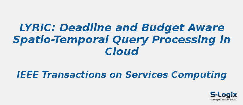 LYRIC: Deadline and Budget Aware Spatio-Temporal Query Processing in Cloud
