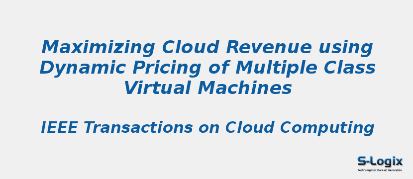 Maximizing Cloud Revenue using Dynamic Pricing of Multiple Class Virtual Machines