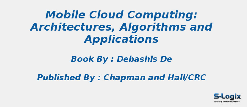 Mobile Cloud Computing: Architectures, Algorithms and Applications Mobile Cloud Computing: Architectures, Algorithms and Applications