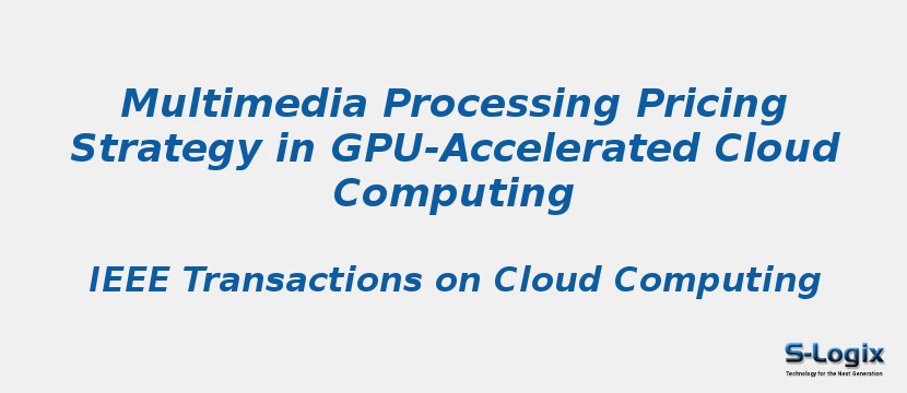 Multimedia Processing Pricing Strategy in GPU-Accelerated Cloud Computing Multimedia Processing Pricing Strategy in GPU-Accelerated Cloud Computing