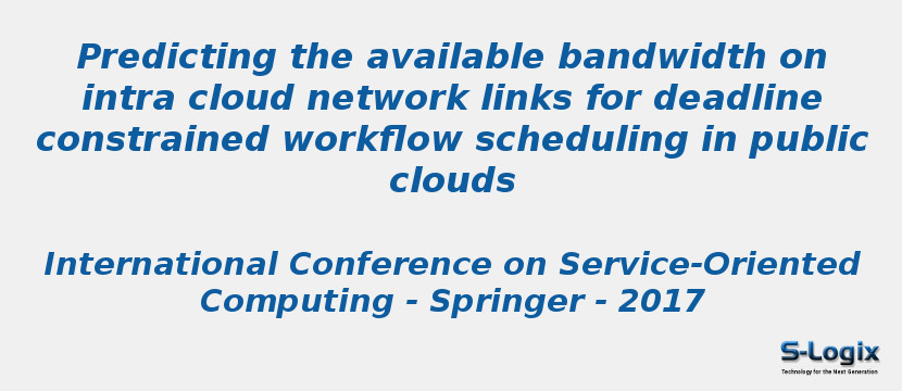 Predicting the available bandwidth on intra cloud network links for deadline constrained workflow scheduling in public clouds