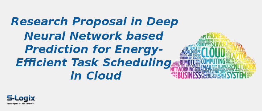 Research Proposal in Deep Neural Network based Prediction for Energy-efficient Task Scheduling in Cloud
