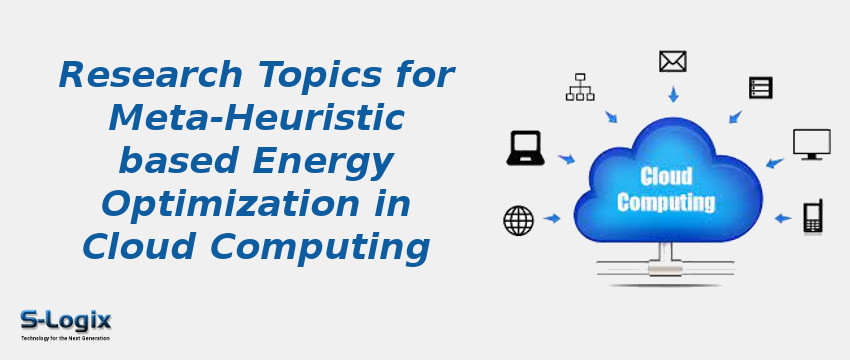 Meta-Heuristic based Energy Optimization in Cloud Computing Meta-Heuristic based Energy Optimization in Cloud Computing