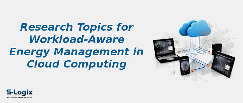 Workload-aware Energy Management in Cloud Computing